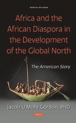 Africa and the African Diaspora in the Development of the Global North 1