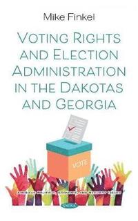 bokomslag Voting Rights and Election Administration in the Dakotas and Georgia