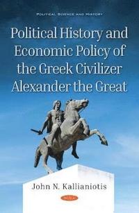 bokomslag Political History and Economic Policy of the Greek Civilizer Alexander the Great