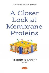 bokomslag A Closer Look at Membrane Proteins