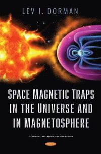 bokomslag Space Magnetic Traps in the Universe and in Magnetosphere