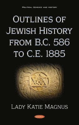 Outlines of Jewish History from B.C. 586 to C.E. 1885 1