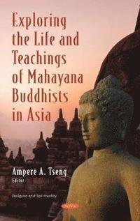 bokomslag Exploring the Life and Teachings of Mahayana Buddhists in Asia
