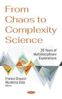 bokomslag From Chaos to Complexity Science. 20 Years of Multidisciplinary Explorations
