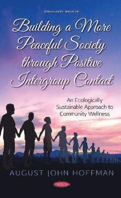 Building a More Peaceful Society through Positive Intergroup Contact 1
