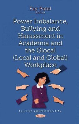 Power Imbalance, Bullying and Harassment in Academia and the Glocal (Local and Global) Workplace 1