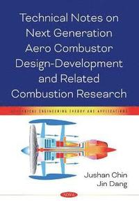 bokomslag Technical Notes on Next Generation Aero Combustor Design-Development and Related Combustion Research