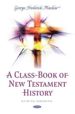 George Frederick Maclear - Class-Book of New Testament History, Inbunden