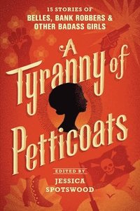 bokomslag A Tyranny of Petticoats