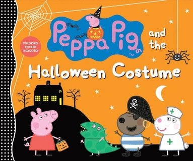 bokomslag Peppa Pig and the Halloween Costume: (A Spooky-Fun Story of Dress-Up, Imagination, and Fall Festivities - Perfect for Toddlers, Preschoolers, and Kids