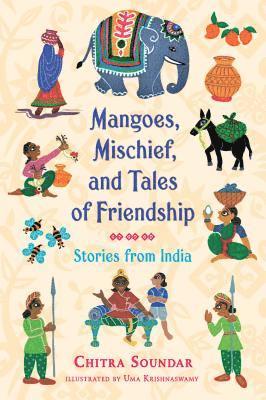 Mangoes, Mischief, And Tales Of Friendship: Stories From India 1