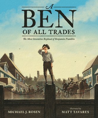 bokomslag A Ben of All Trades: The Most Inventive Boyhood of Benjamin Franklin