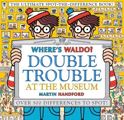 Where's Waldo? Double Trouble at the Museum: The Ultimate Spot-The-Difference Book 1