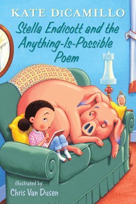 Kate DiCamillo - Stella Endicott and the Anything-Is-Possible Poem: Tales from Deckawoo Drive, Volume Five (an Early Chapter Book about Poetry, School, and Building Fr, Inbunden