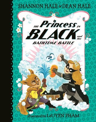 Shannon Hale, Dean Hale - The Princess in Black and the Bathtime Battle, Inbunden
