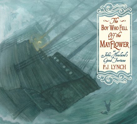 Boy Who Fell Off the Mayflower, or John Howland’s Good Fortune