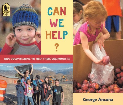 Can We Help?: Kids Volunteering to Help Their Communities 1