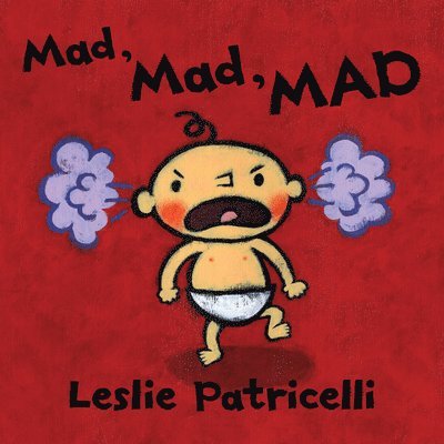 Mad, Mad, Mad: (A Gentle Introduction to Emotions and Coping with Big Feelings for Babies and Toddlers)