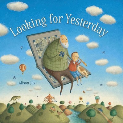 Alison Jay - Looking for Yesterday, Inbunden