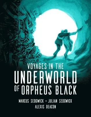 Marcus Sedgwick, Julian Sedgwick - Voyages in the Underworld of Orpheus Black, Inbunden. Tillgänglighet: Tillfälligt slut