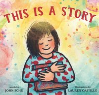 bokomslag This Is a Story: (A Celebration of Books, Imagination, and the Library Experience for Kids Ages 4-8)