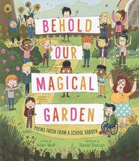 bokomslag Behold Our Magical Garden: Poems Fresh from a School Garden