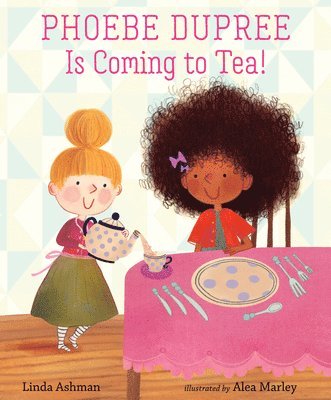 Linda Ashman - Phoebe Dupree Is Coming to Tea!, Inbunden