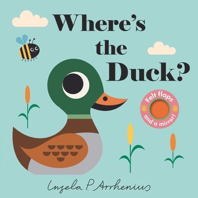 Where's the Duck?: (An Interactive, Sensory Lift-The-Flap Book with Felt Flaps and a Mirror for Babies & Toddlers. Friendly Park Creatures Include a B, Kartonnage
