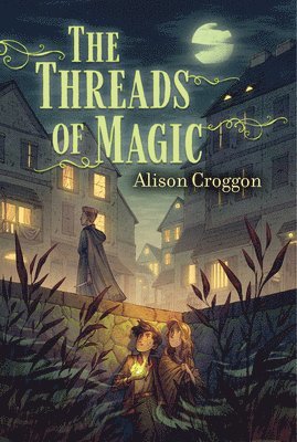 Alison Croggon - The Threads of Magic, Inbunden