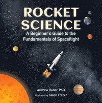 bokomslag Rocket Science: A Beginner's Guide to the Fundamentals of Spaceflight