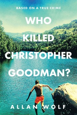 Who Killed Christopher Goodman? Based on a True Crime 1