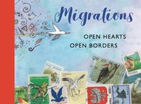 bokomslag Migrations: Open Hearts, Open Borders: The Power of Human Migration and the Way That Walls and Bans Are No Match for Bravery and Hope