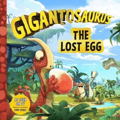 Cyber Group Studios - Gigantosaurus: The Lost Egg: (A Dinosaur Adventure Book about Friendship and Responsibility for Toddlers, Preschoolers, and Kids Ages 3-7 - As Seen on, Häftad