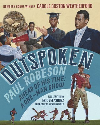 Carole Boston Weatherford - Outspoken: Paul Robeson, Ahead of His Time: A One-Man Show (a Biography Celebrating Black History, Civil Rights, and the Power of Art - For Kids Ages, Inbunden