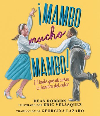 Dean Robbins - Â¡mambo Mucho Mambo! El Baile Que Atravesã3 La Barrera del Color, Inbunden