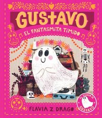 bokomslag Gustavo, El Fantasmita Tímido: (Un Cuento Ilustrado de Halloween Para Niños de 3 a 7 Años - Celebrando La Amistad, El Valor Y Las Tradiciones Cultural