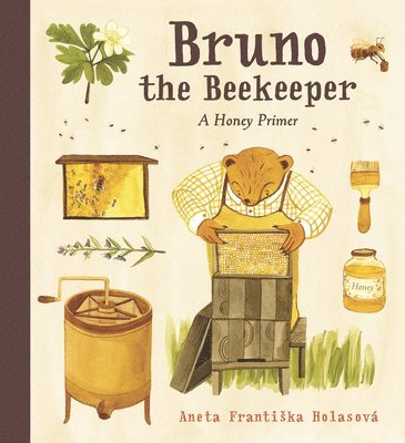 Bruno the Beekeeper: A Honey Primer 1