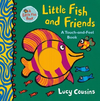 Little Fish and Friends: A Touch-And-Feel Book 1