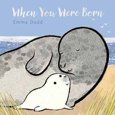 Emma Dodd - When You Were Born: (A Heartwarming Story of Parental Love for Babies and Toddlers - A Perfect Gift for Baby Showers), Kartonnage