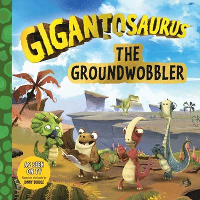 Cyber Group Studios - Gigantosaurus: The Groundwobbler: (A Dinosaur Adventure Book about Friendship, Problem-Solving, and Teamwork for Toddlers, Preschoolers, and Kids Ages, Inbunden