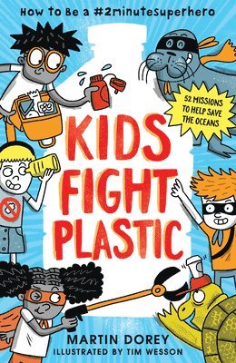 bokomslag Kids Fight Plastic: How to Be a #2minutesuperhero