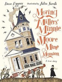 bokomslag Moving the Millers' Minnie Moore Mine Mansion: A True Story