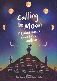 bokomslag Calling the Moon: 16 Period Stories from Bipoc Authors