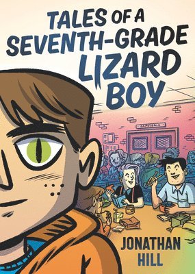 Jonathan Hill - Tales of a Seventh-Grade Lizard Boy: A Graphic Novel, Inbunden