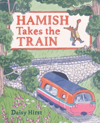 Daisy Hirst - Hamish Takes the Train, Inbunden