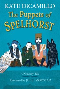 bokomslag The Puppets of Spelhorst: (A Magical Middle-Grade Fantasy Novel about Adventure, Friendship, and Finding Your Purpose - For Kids Ages 7-10 in Grades 2