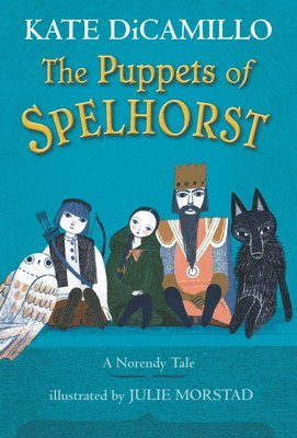 Kate DiCamillo - The Puppets of Spelhorst: (A Magical Middle-Grade Fantasy Novel about Adventure, Friendship, and Finding Your Purpose - For Kids Ages 7-10 in Grades 2, Inbunden