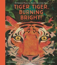 bokomslag Tiger, Tiger, Burning Bright!: An Animal Poem for Each Day of the Year