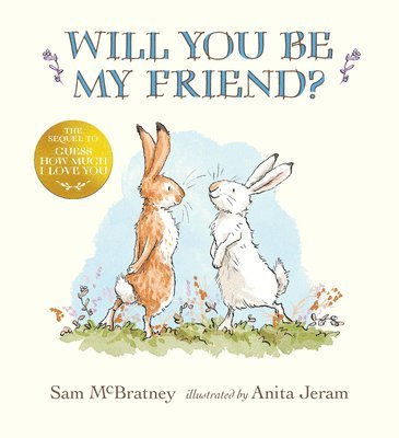 bokomslag Will You Be My Friend?: (Discover Little Nutbrown Hare's New Friendship in This Follow-Up to 'Guess How Much I Love You' - For Toddlers and Preschoole