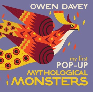 Owen Davey - My First Pop-Up Mythological Monsters: 15 Incredible Pops-Ups, Inbunden